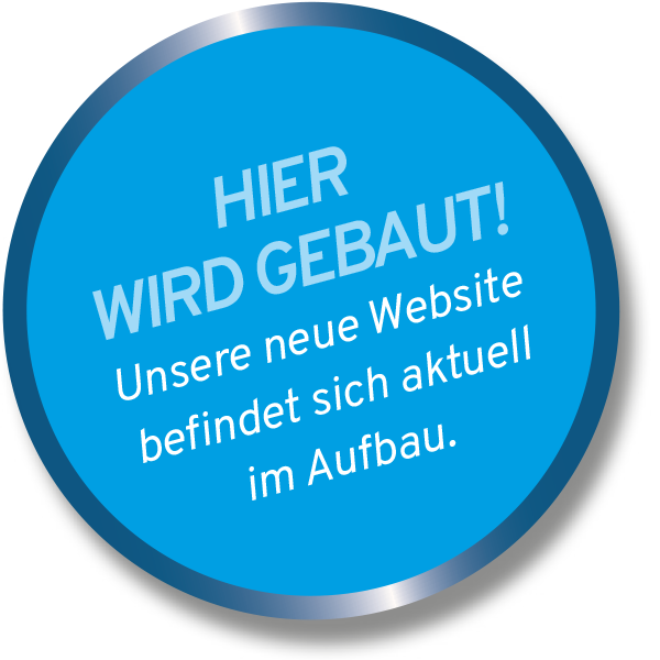 Hier wird gebaut – Unsere neue Website befindet sich aktuell im Aufbau.